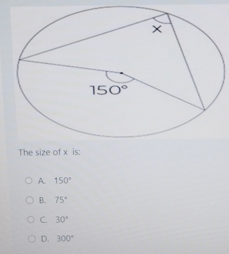 The size of x is:
A. 150°
B. 75°
C. 30°
D. 300°