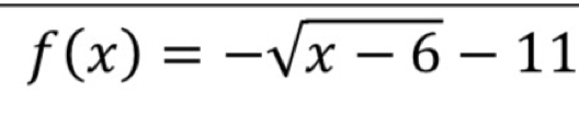 f(x)=-sqrt(x-6)-11