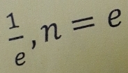  1/e , n=e