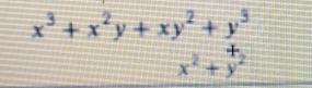 x^3+x^2y+xy^2+y^3
x^2+y^2