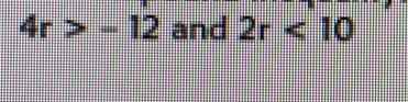 4r>-12 and 2r<10</tex>