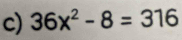 36x^2-8=316