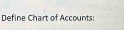 Define Chart of Accounts: