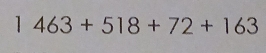 1463+518+72+163