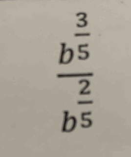 frac b^(frac 3)5b^(frac 2)5