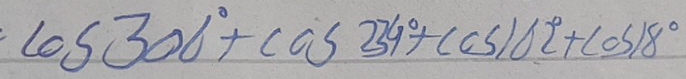 cos 306°+cos 334°+cos 102°+cos 18°