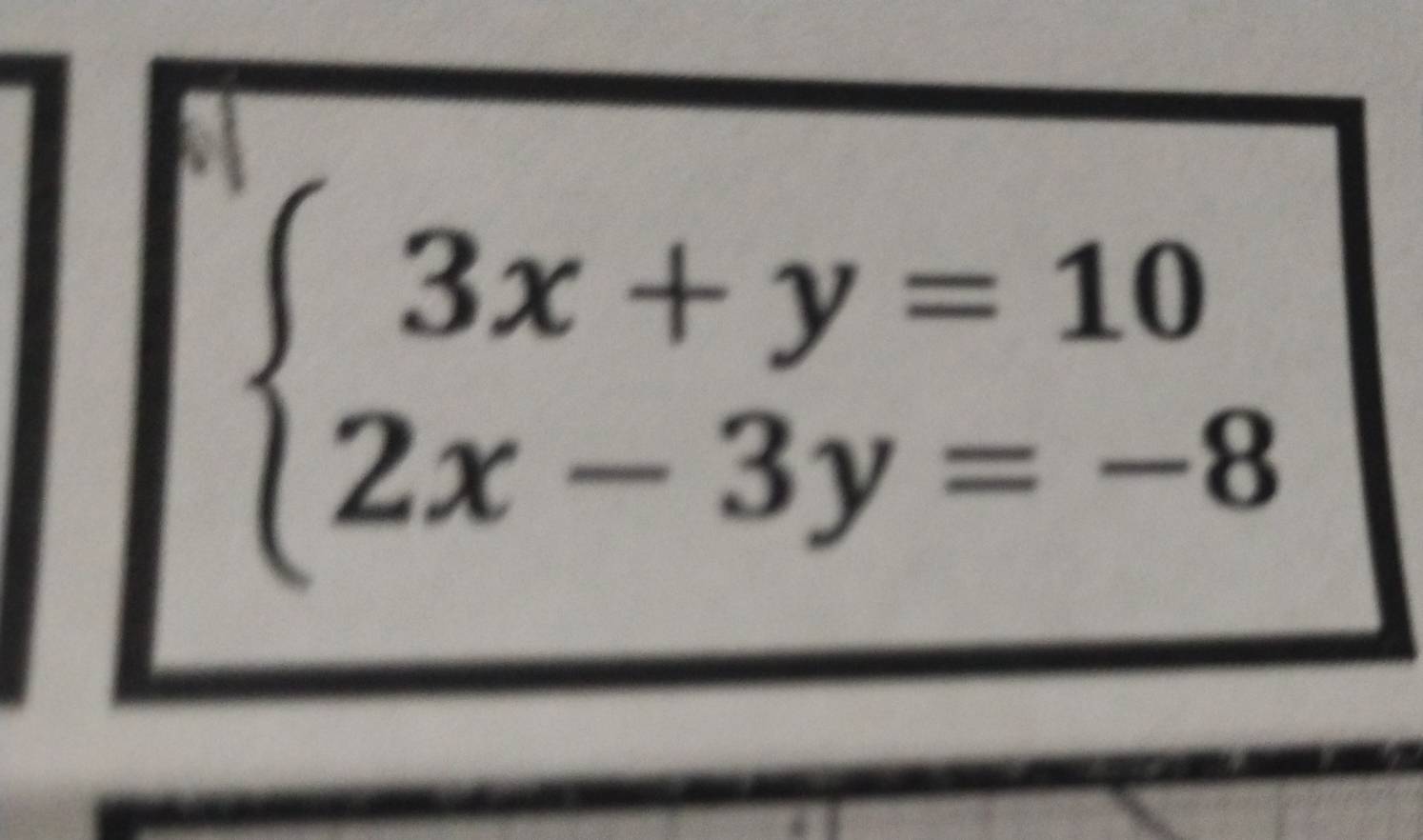 beginarrayl 3x+y=10 2x-3y=-8endarray.