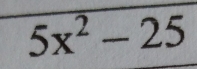 5x^2-25