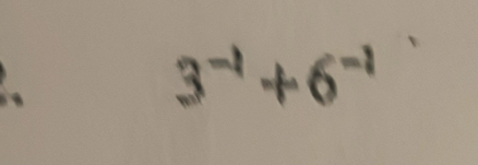 、
3^(-1)+6^(-1)