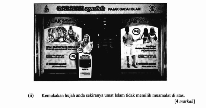 (ii) Kemukakan hujah anda sekiranya umat Islam tidak memilih muamalat di atas. 
[4 markah]