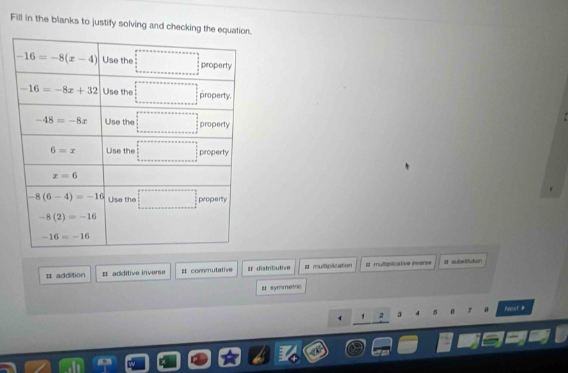 Fill in the blanks to justify solving and checking the e
= addition : additive inverse :: commutative # distributive # multiplication z multiplicative inverse # substitution
# symmetric
1 2 3 4 5 7 8 Next 》