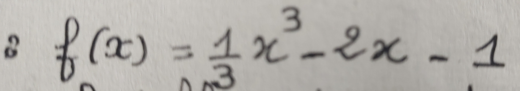 f(x)= 1/3 x^3-2x-1