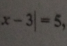 x-3|=5,