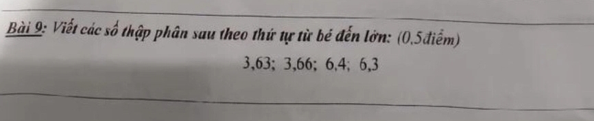 Viết các số thập phân sau theo thứ tự từ bé đến lớn: (0,5điểm)
3, 63; 3, 66; 6, 4; 6, 3