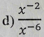  (x^(-2))/x^(-6) 