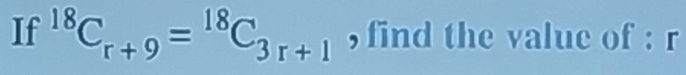 If^(18)C_r+9=^18C_3r+1 , find the value of : r