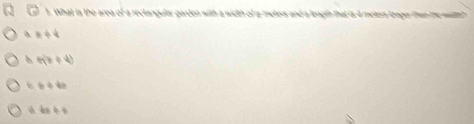 What is the area of a reclangular parden with a width of a meters and a length that is 4 melers loager then the wht 
a 
a