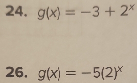 g(x)=-3+2^x
26. g(x)=-5(2)^x