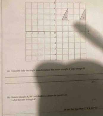 (2)
80° ===ctockutss abuut the poss (1,0)
(h) Ratana trinngle A. Label the new viangle C. 
(1 
(Fanl for Queation 7? is 4 marke)