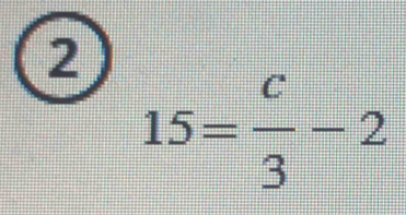 2
15= c/3 -2