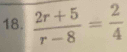  (2r+5)/r-8 = 2/4 