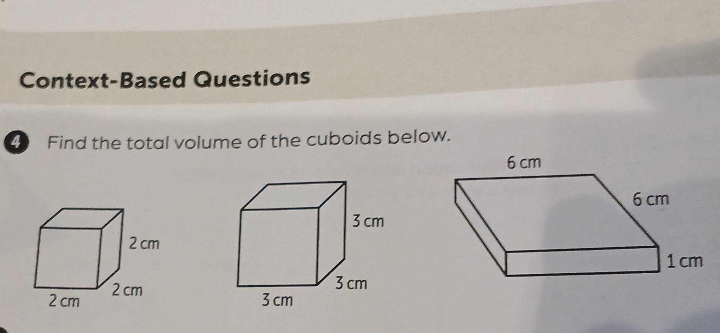 Context-Based Questions 
4 Find the total volume of the cuboids below.