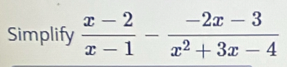 Simplify  (x-2)/x-1 - (-2x-3)/x^2+3x-4 