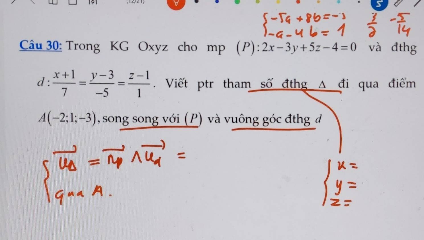 Trong KG Oxyz cho mp (P): 2x-3y+5z-4=0 và đthg
d :  (x+1)/7 = (y-3)/-5 = (z-1)/1  Viết ptr tham số đthg Δ đi qua điểm
A(-2;1;-3) , song song với (P) và vuông góc đthg đ