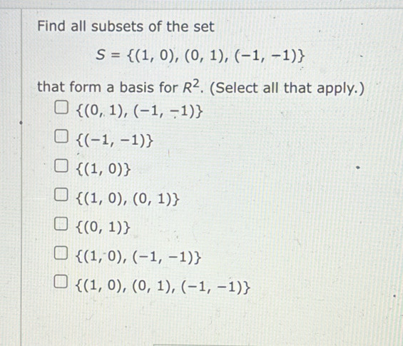 Solved: Find all subsets of the set S= (1,0),(0,1),(-1,-1) that form a ...