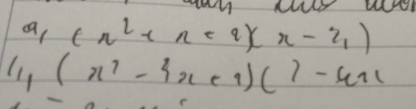 a,(n^2+n
11,(x^2-3x+1)()-4x