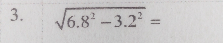 sqrt(6.8^2-3.2^2)=