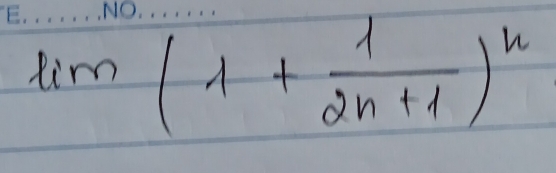 limlimits (1+ 1/2n+1 )^n