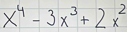 x^4-3x^3+2x^2