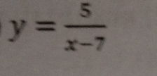 y= 5/x-7 