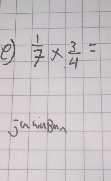  1/7 *  3/4 =
jamaBun