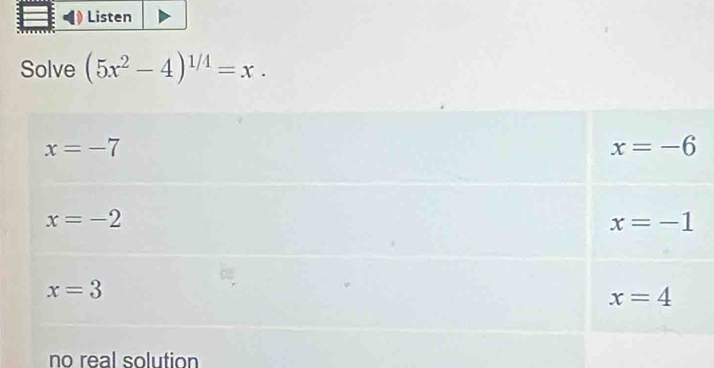 Listen
Solve (5x^2-4)^1/4=x.
no real solution