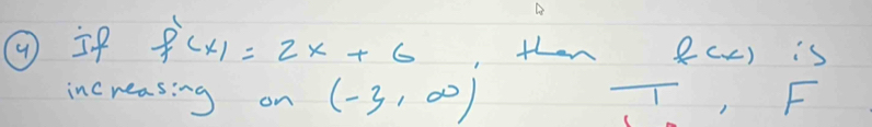 ⑨i f(x)=2x+6 ,then 2(x) is 
increasing on (-3,∈fty ) F