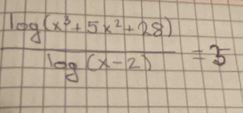  (log (x^3+5x^2+28))/log (x-2) =3