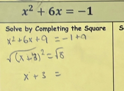 x^2+6x=-1
Solve by Completing the Square S