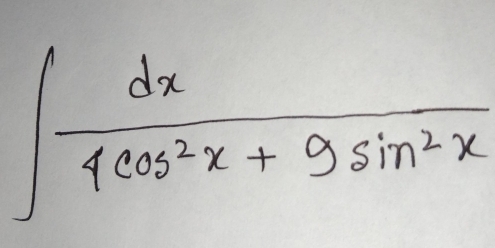 ∈t  dx/4cos^2x+9sin^2x 