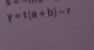 y=t(a+b)-r