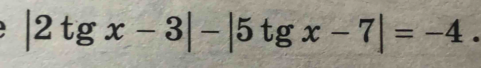 |2tgx-3|-|5tgx-7|=-4.