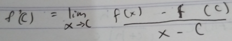 f'(c)=lim _xto c (f(x)-f(c))/x-c 