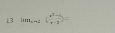 13 lim_xto 2( (x^2-4)/x-2 )=