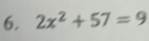 2x^2+57=9