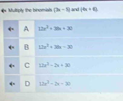 a  Multiply the binomials (3x-5) and (4x+6).