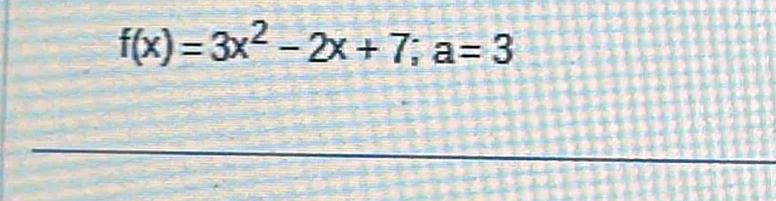 f(x)=3x^2-2x+7; a=3