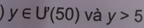 1 y∈ U'(50) và y>5