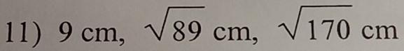 9cm, sqrt(89)cm, sqrt(170)cm