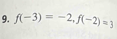 f(-3)=-2, f(-2)=3